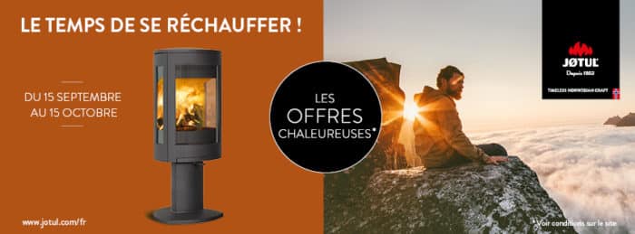 Les offres Chaleureuses Jotul, Scan et Atraflam du 15 septembre au 15 octobre 2019